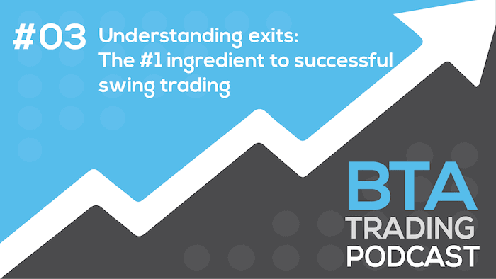 Episode 003: Understanding exits: The #1 ingredient to successful swing trading