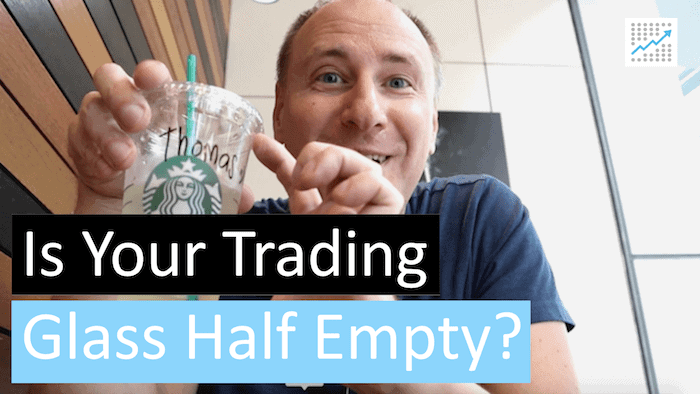 [VIDEO] Is your trading glass half empty?